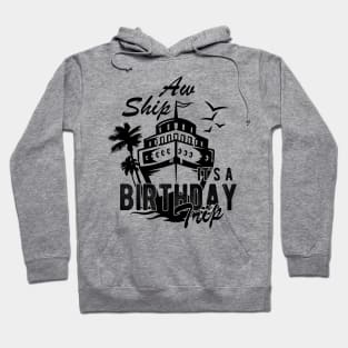 Aw Ship It's A Birthday Trip Hoodie